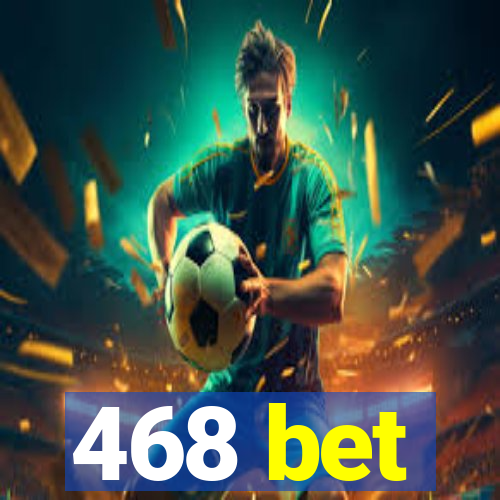 468 bet